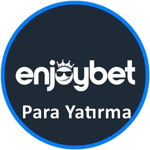 Enjoybet Para Yatırma